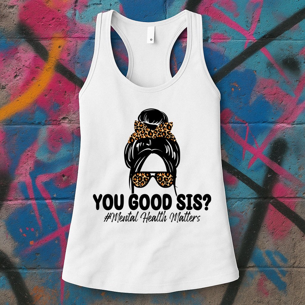 You Good Sis Mental Health Matters Hair Bun Womens Tank Top