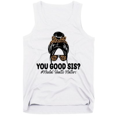 You Good Sis Mental Health Matters Hair Bun Tank Top