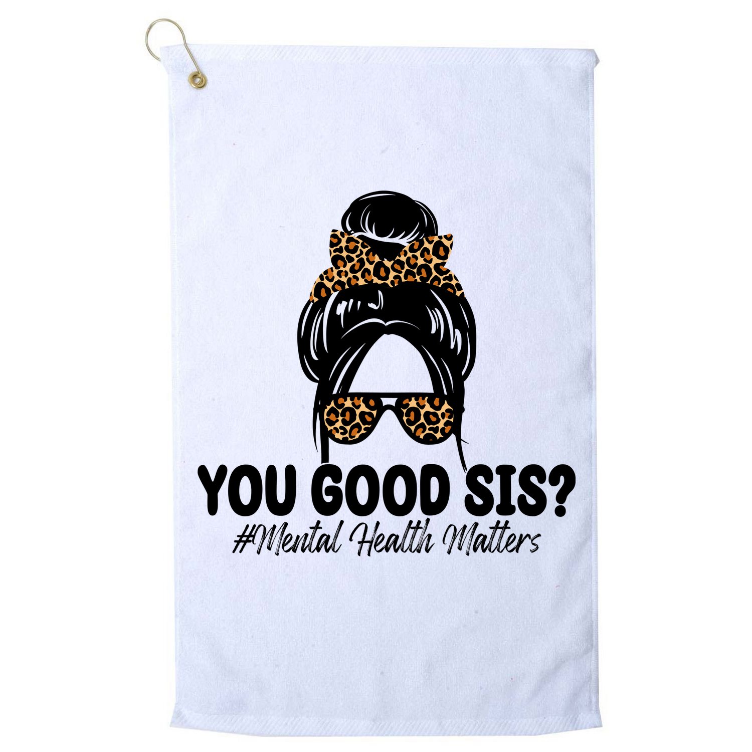You Good Sis Mental Health Matters Hair Bun Golf Towel