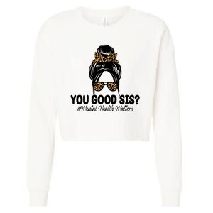 You Good Sis Mental Health Matters Hair Bun Cropped Pullover Crew