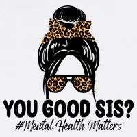 You Good Sis Mental Health Matters Hair Bun Women's V-Neck T-Shirt