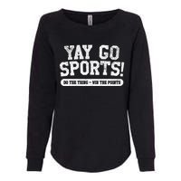 Yay Go Sports! Funny Sports Womens California Wash Sweatshirt