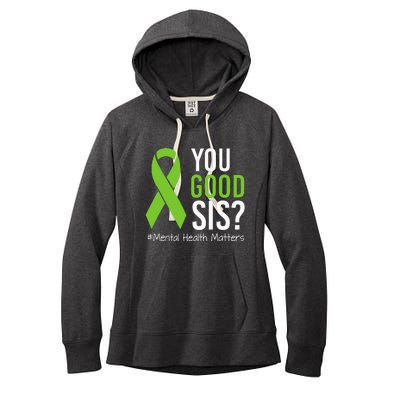 You Good Sis Mental Health Matters Awareness Green Ribbon Women's Fleece Hoodie