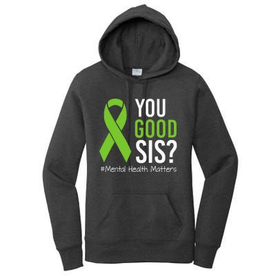 You Good Sis Mental Health Matters Awareness Green Ribbon Women's Pullover Hoodie