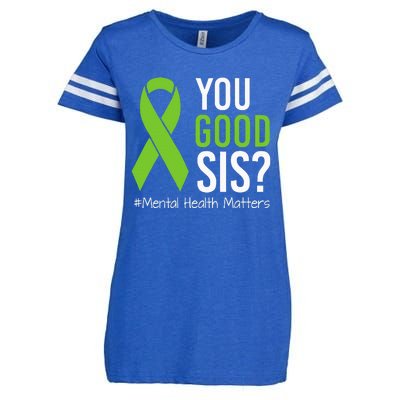 You Good Sis Mental Health Matters Awareness Green Ribbon Enza Ladies Jersey Football T-Shirt