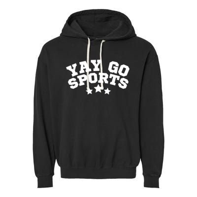 Yay Go Sports Gift Funny Team Baseball Softball Soccer Football Gift Garment-Dyed Fleece Hoodie