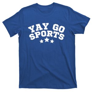 Yay Go Sports Gift Funny Team Baseball Softball Soccer Football Gift T-Shirt