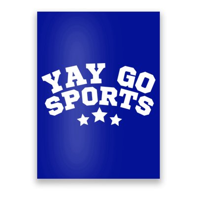 Yay Go Sports Gift Funny Team Baseball Softball Soccer Football Gift Poster