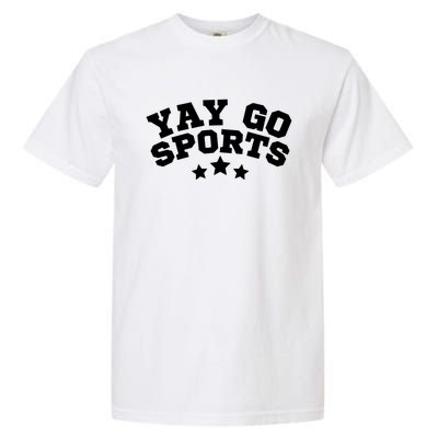 Yay Go Sports Gift Funny Team Baseball Softball Soccer Football Gift Garment-Dyed Heavyweight T-Shirt