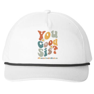 You Good Sis Tal Health Matters Cool Gift Snapback Five-Panel Rope Hat