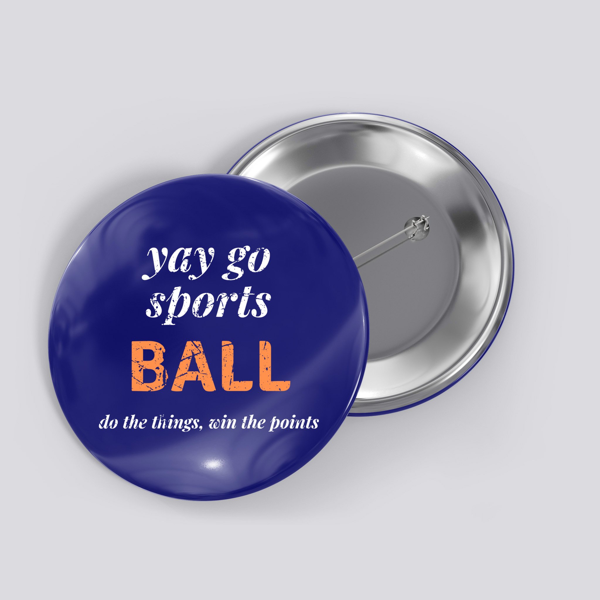 Yay Go Sports Ball Do The Thing Win The Points Funny Sporty Cool Gift Button