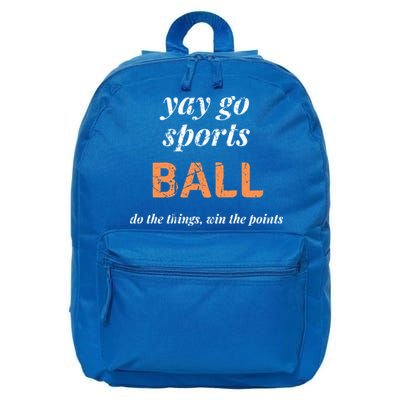 Yay Go Sports Ball Do The Thing Win The Points Funny Sporty Cool Gift 16 in Basic Backpack