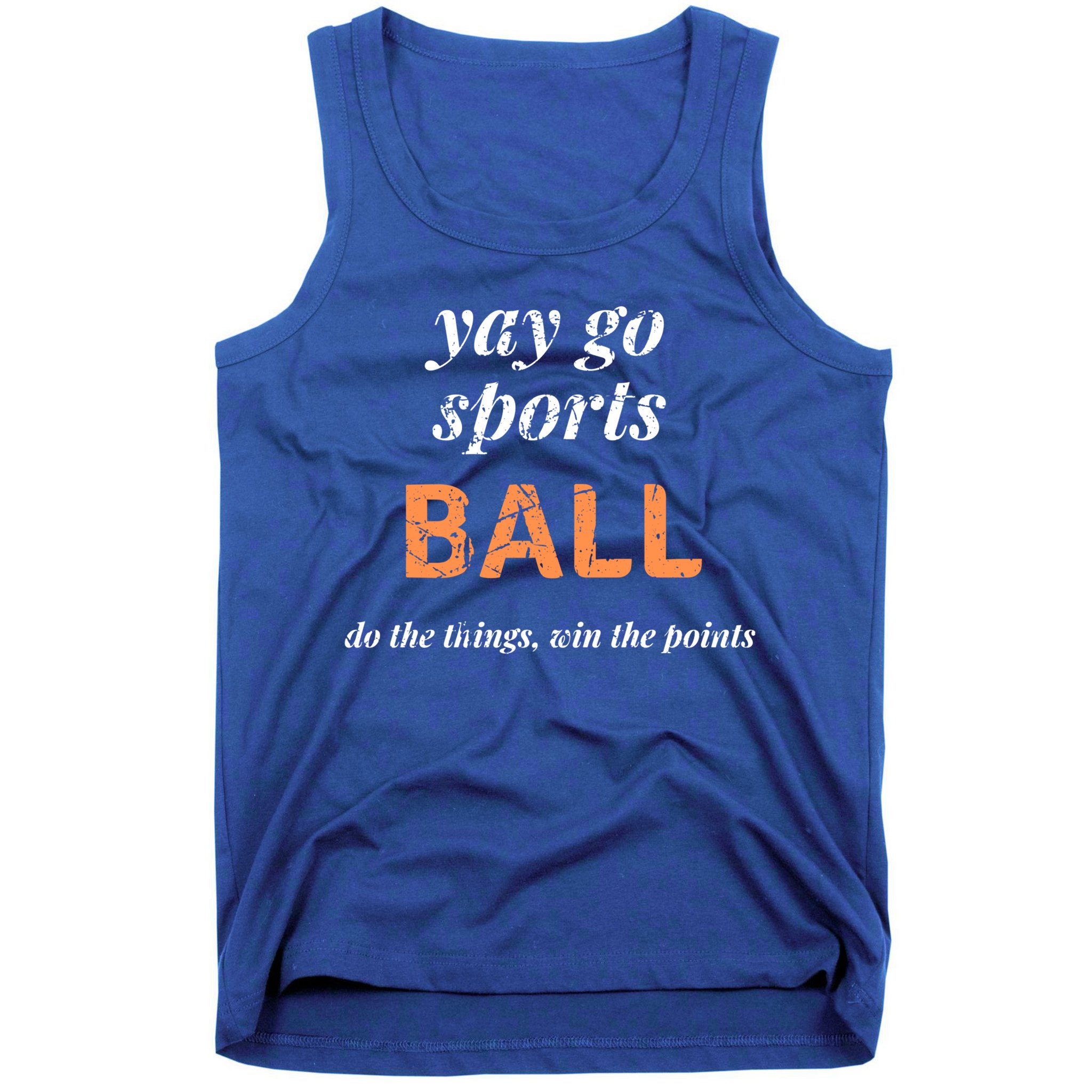 Yay Go Sports Ball Do The Thing Win The Points Funny Sporty Cool Gift Tank Top