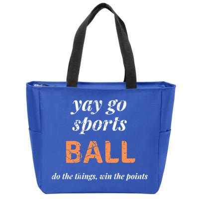 Yay Go Sports Ball Do The Thing Win The Points Funny Sporty Cool Gift Zip Tote Bag