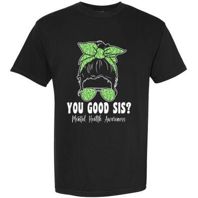 You Good Sis Mental Health Matters Awareness Human Brain Garment-Dyed Heavyweight T-Shirt