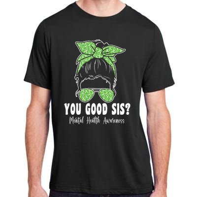 You Good Sis Mental Health Matters Awareness Human Brain Adult ChromaSoft Performance T-Shirt