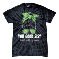 You Good Sis Mental Health Matters Awareness Human Brain Tie-Dye T-Shirt