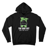 You Good Sis Mental Health Matters Awareness Human Brain Tall Hoodie