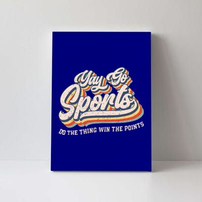 Yay Go Sports Do the Thing Win The Points Funny Sport Team Canvas