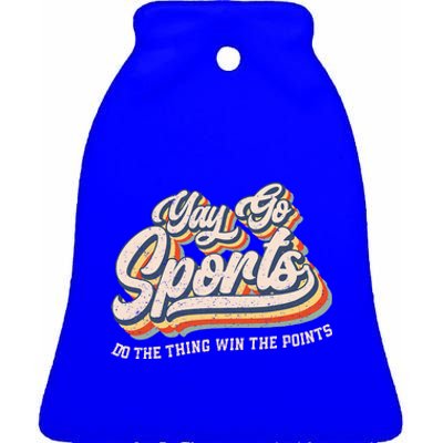 Yay Go Sports Do the Thing Win The Points Funny Sport Team Ceramic Bell Ornament