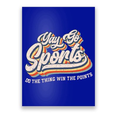 Yay Go Sports Do the Thing Win The Points Funny Sport Team Poster