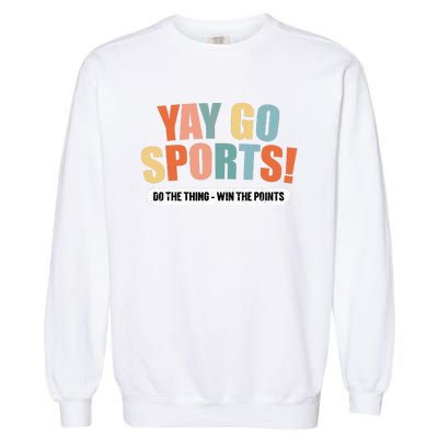 Yay Go Sports! Funny Sports Garment-Dyed Sweatshirt