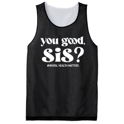 You Good Sis? Funny Mental Health Matters Awareness Month Mesh Reversible Basketball Jersey Tank