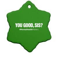 You Good Sis? Funny Mental Health Matters Awareness Month Ceramic Star Ornament