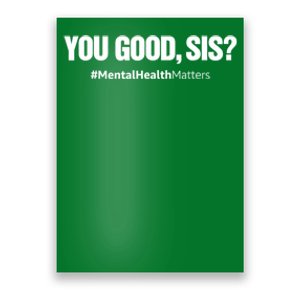 You Good Sis? Funny Mental Health Matters Awareness Month Poster