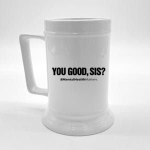 You Good Sis? Funny Mental Health Matters Awareness Month Beer Stein