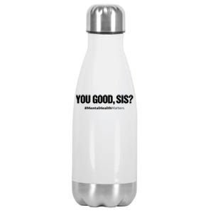 You Good Sis? Funny Mental Health Matters Awareness Month Stainless Steel Insulated Water Bottle