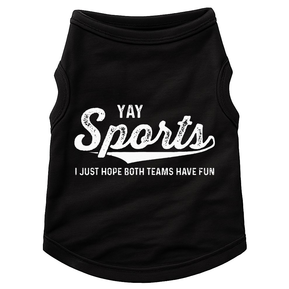 Yay Go Sports Team Funny I Just Hope Both Teams Have Fun Doggie Tank