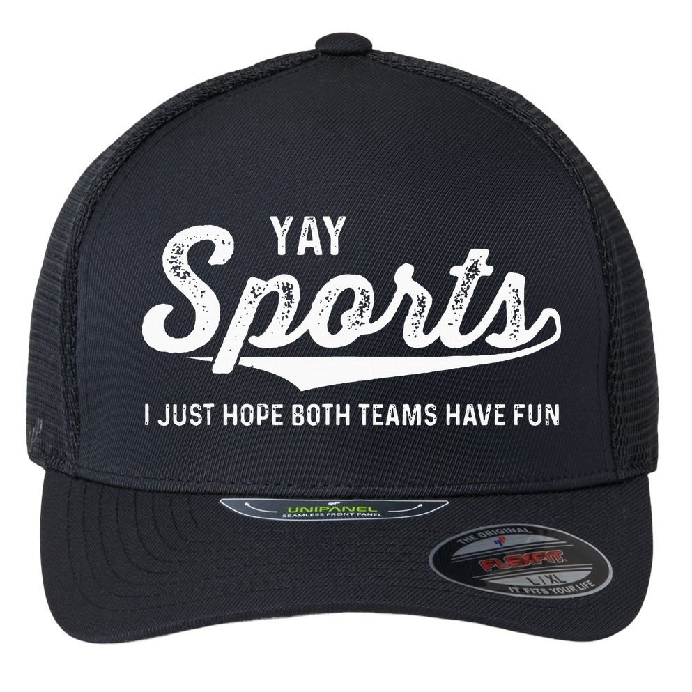 Yay Go Sports Team Funny I Just Hope Both Teams Have Fun Flexfit Unipanel Trucker Cap