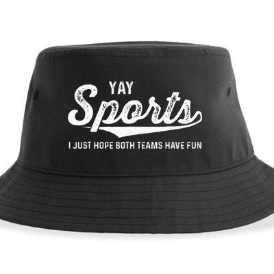 Yay Go Sports Team Funny I Just Hope Both Teams Have Fun Sustainable Bucket Hat