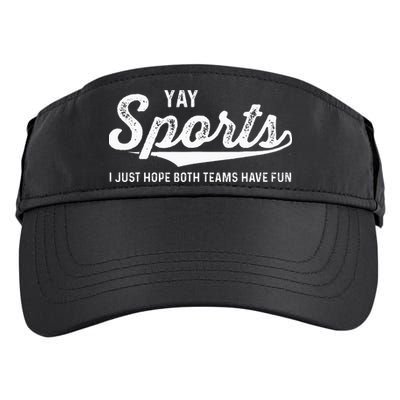Yay Go Sports Team Funny I Just Hope Both Teams Have Fun Adult Drive Performance Visor