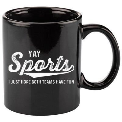 Yay Go Sports Team Funny I Just Hope Both Teams Have Fun 11oz C Handle Ceramic Mug