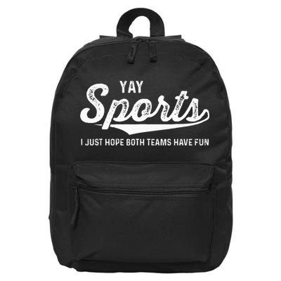 Yay Go Sports Team Funny I Just Hope Both Teams Have Fun 16 in Basic Backpack