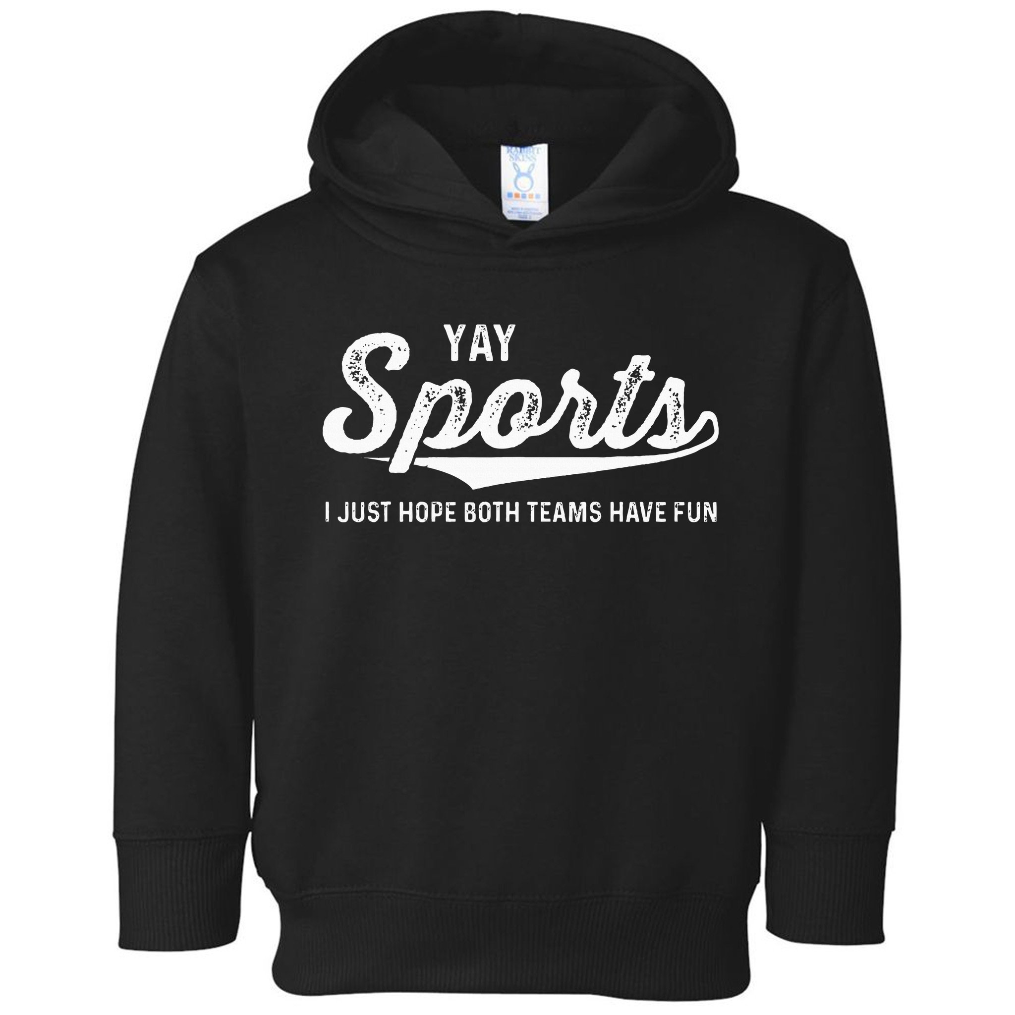 Yay Go Sports Team Funny I Just Hope Both Teams Have Fun Toddler Hoodie