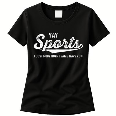Yay Go Sports Team Funny I Just Hope Both Teams Have Fun Womens T-Shirt