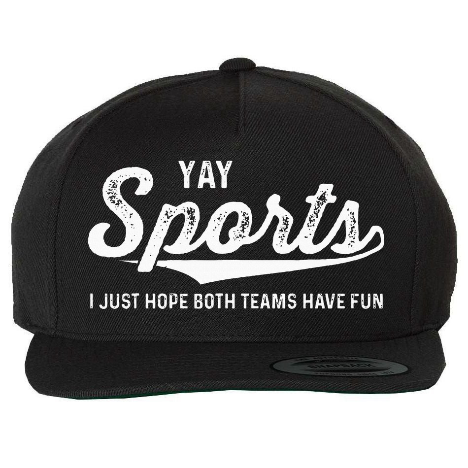Yay Go Sports Team Funny I Just Hope Both Teams Have Fun Wool Snapback Cap