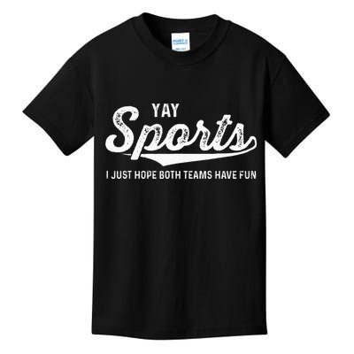 Yay Go Sports Team Funny I Just Hope Both Teams Have Fun Kids T-Shirt