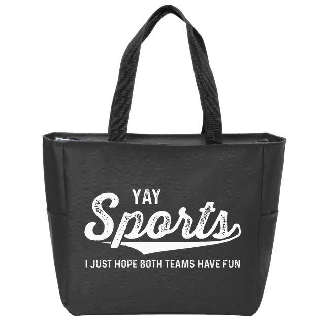 Yay Go Sports Team Funny I Just Hope Both Teams Have Fun Zip Tote Bag
