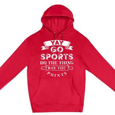 Yay Go Sports Funny Sport Team Premium Pullover Hoodie