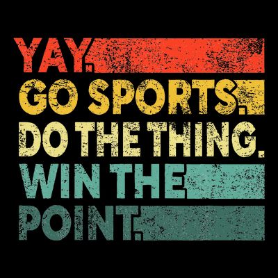 Yay Go Sports! Funny Sport Fan T-Shirt