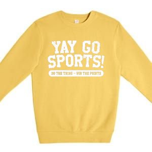 Yay Go Sports! Funny Sports Premium Crewneck Sweatshirt