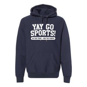 Yay Go Sports! Funny Sports Premium Hoodie