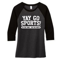 Yay Go Sports! Funny Sports Women's Tri-Blend 3/4-Sleeve Raglan Shirt