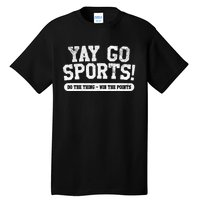 Yay Go Sports! Funny Sports Tall T-Shirt