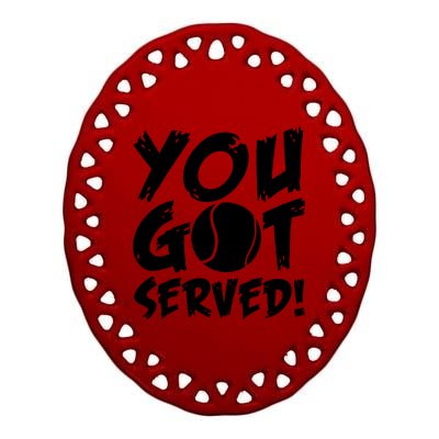 You Got Served Ceramic Oval Ornament