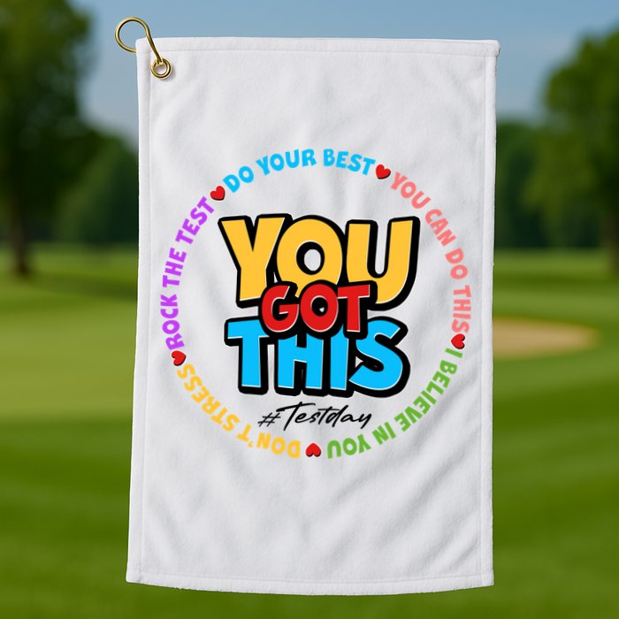 You Got This #Test Day Golf Towel